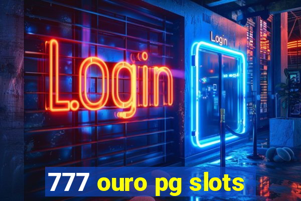 777 ouro pg slots